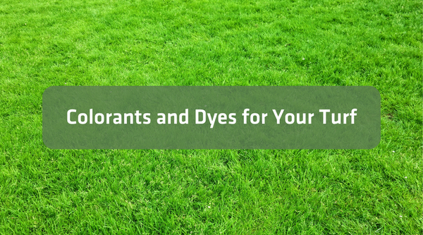 Colorants and Dyes for Your Turf 